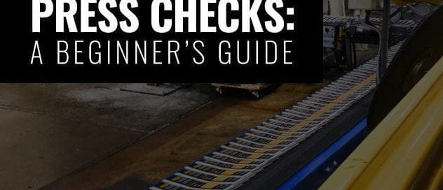 A BEGINNER’S GUIDE TO PRESS CHECKS