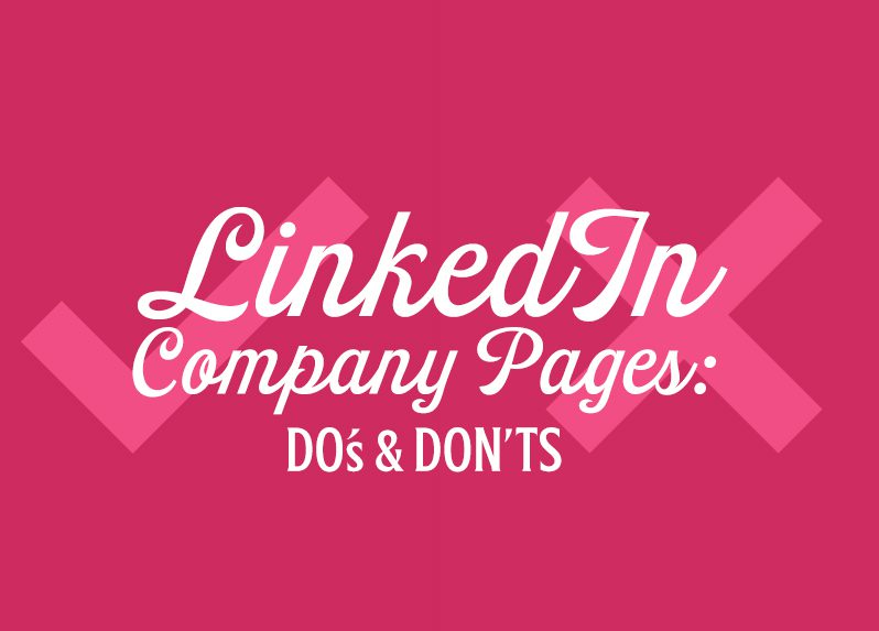 LinkedIn Company Pages: Do's & Don'ts