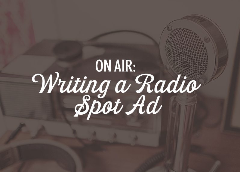 On Air: Tips for Writing a Radio Spot Ad
